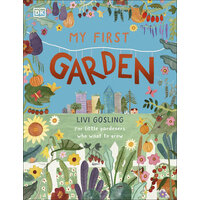 My First Garden: For Little Gardeners Who Want to Grow
