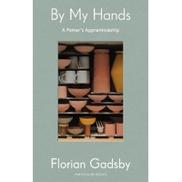 By My Hands: A Potter's Apprenticeship