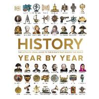 History Year by Year: The Ultimate Visual Guide to the Events that Shaped the World