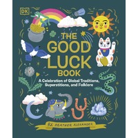 Good Luck Book, The: A Celebration of Global Traditions, Superstitions, and Folklore