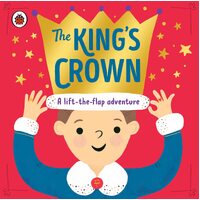 King's Crown, The: A lift-the-flap, search-and-find adventure