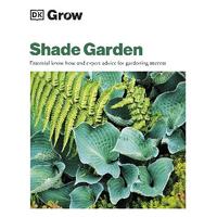Grow Shade Garden: Essential Know-how and Expert Advice for Gardening Success