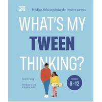 What's My Tween Thinking?: Practical Child Psychology for Modern Parents