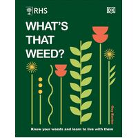 RHS What's That Weed?: Know Your Weeds and Learn to Live with Them