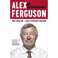 ALEX FERGUSON My Autobiography: The autobiography of the legendary Manchester United manager