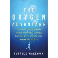 Oxygen Advantage, The: The simple, scientifically proven breathing technique that will revolutionise your health and fitness