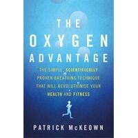 Oxygen Advantage, The: The simple, scientifically proven breathing technique that will revolutionise your health and fitness
