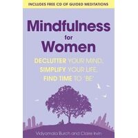 Mindfulness for Women: Declutter your mind, simplify your life, find time to 'be'