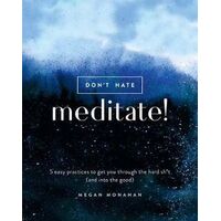 Don't Hate  Meditate!