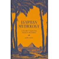 Egyptian Mythology: A Traveller's Guide from Aswan to Alexandria