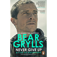 Never Give Up: A Life of Adventure, The Autobiography