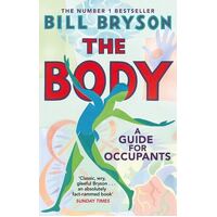 Body, The: A Guide for Occupants - THE SUNDAY TIMES NO.1 BESTSELLER