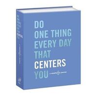 Do One Thing Every Day That Centers You: A Mindfulness Journal