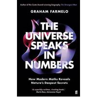 Universe Speaks in Numbers, The: How Modern Maths Reveals Nature's Deepest Secrets