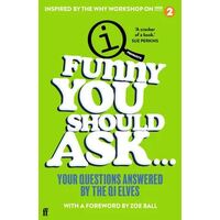 Funny You Should Ask . . .: Your Questions Answered by the QI Elves