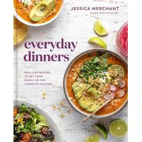 Everyday Dinners: Real Life Recipes to Set Your Family Up for a Week of Success