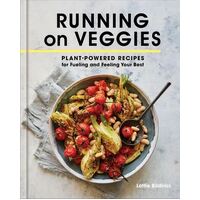 Running on Veggies: Plant-Powered Recipes for Fueling and Feeling Your Best