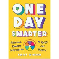 One Day Smarter: Hilarious, Random Information to Uplift and Inspire