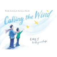 Calling the Wind: A Story of Healing and Hope