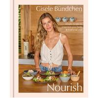 Nourish: Simple Recipes to Empower Your Body and Feed Your Soul