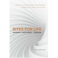 Rites for Life: Regenerate / Master Energy / Transform