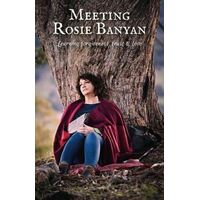 Meeting Rosie Banyan: Learning Forgiveness, Trust and Love