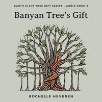 CD: Banyan Tree_s Gift - Earth Giant Tree Gift Series Audio Book 3