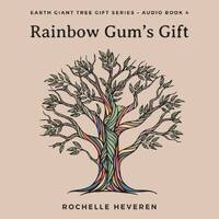 CD: Rainbow Gum_s Gift - Earth Giant Tree Gift Series Audio Book 4