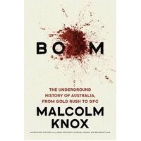 Boom: The Underground History of Australia, from Gold Rush to GFC