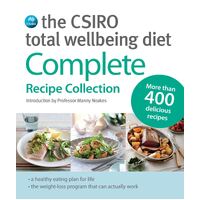 CSIRO Total Wellbeing Diet, The: Complete Recipe Collection