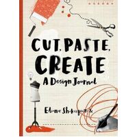 Cut, Paste, Create: A design journal