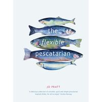 Flexible Pescatarian, The: Delicious recipes to cook with or without fish: Volume 2