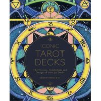 Iconic Tarot Decks: The History, Symbolism and Design of over 50 Decks