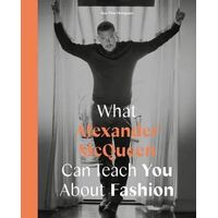 What Alexander McQueen Can Teach You About Fashion
