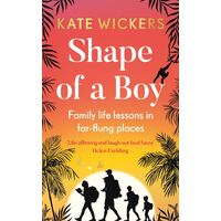 Shape of a Boy: Family life lessons in far flung places