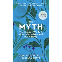 Myth, The: The Stories We Tell About Ourselves and Our Reality: Volume 4