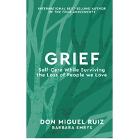 Grief: Self-Care While Surviving the Loss of People we Love: Volume 3