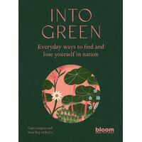 Into Green: Everyday ways to find and lose yourself in nature