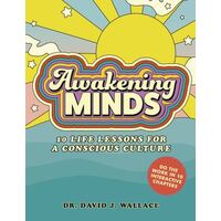 Awakening Minds: 10 life lessons for a conscious culture