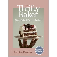 Thrifty Baker, The: Shop, Bake & Eat on a Budget