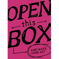 Open This Box And Make Some Art: 40 Playful Artworks You Can Do