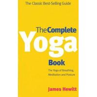 Complete Yoga Book, The: The Yoga of Breathing, Posture and Meditation