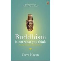 Buddhism is Not What You Think: Finding Freedom Beyond Beliefs