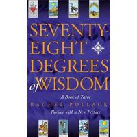 Seventy Eight Degrees of Wisdom: A Book of Tarot