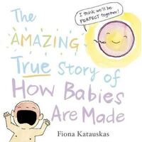 Amazing True Story of How Babies Are Made, The