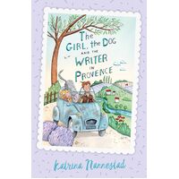 Girl, the Dog and the Writer in Provence (The Girl, the Dog and the Writer, Book 2), The