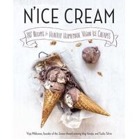 N'ice Cream: 80+ Recipes for Healthy, Homemade Vegan Ice Creams