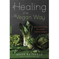 Healing the Vegan Way: Plant-Based Eating for Optimal Health and Wellness