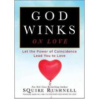 God Winks on Love: Let the Power of Coincidence Lead You to Love