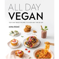 All Day Vegan: Over 100 Easy Plant-Based Recipes to Enjoy Any Time of Day